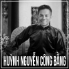 Những Bài Hát Hay Nhất Của Huỳnh Nguyễn Công Bằng - Huỳnh Nguyễn Công Bằng