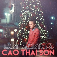 Last Christmas (Single) - Cao Thái Sơn