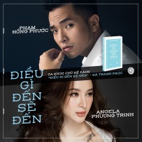 Điều Gì Đến Sẽ Đến (Single) - Angela Phương Trinh, Phạm Hồng Phước