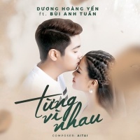Từng Vì Nhau (Single) - Dương Hoàng Yến, Bùi Anh Tuấn