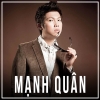 Những Bài Hát Hay Nhất Của Mạnh Quân - Mạnh Quân
