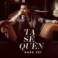 Ta Sẽ Quên - Khắc Việt