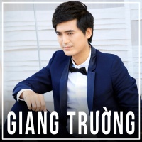 Những Bài Hát Hay Nhất Của Giang Trường - Giang Trường