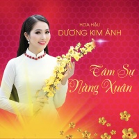 Tâm Sự Nàng Xuân (Single) - Dương Kim Ánh