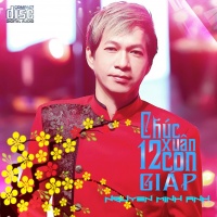 Chúc Xuân 12 Con Giáp - Nguyễn Minh Anh