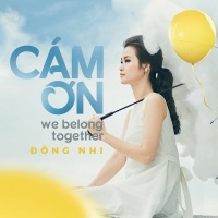 Cảm Ơn (We Belong Together) (Single) - Đông Nhi