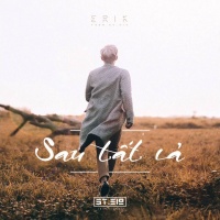 Sau Tất Cả (Single) - Erik (St.319)
