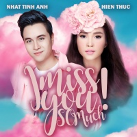 I Miss You So Much (Single) - Nhật Tinh Anh, Hiền Thục