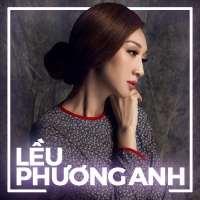 Những Bài Hát Hay Nhất Của Lều Phương Anh - Lều Phương Anh