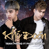 Khó Đoán - Phạm Trưởng, Trịnh Phong