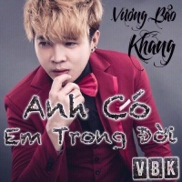 Anh Có Em Trong Đời - Vương Bảo Khang