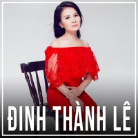 Những Bài Hát Hay Nhất Của Đinh Thành Lê - Đinh Thành Lê