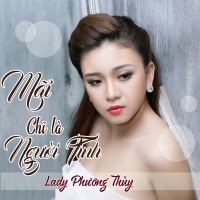 Mãi Chỉ Là Người Tình (Single) - Lady Phương Thùy