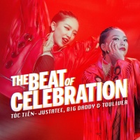 The Beat Of Celebration (Single) - Tóc Tiên, BigDaddy, JustaTee, Touliver