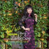 Xin Trả Lại Thời Gian - Vùng Lá Me Bay - Hương Ngọc Vân