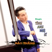 Tình Anh Nghệ Sĩ (Single) - Bảo Thắng