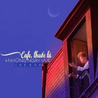 Cafe, Thuốc Lá Và Những Ngày Vui (Single) - Thế Bảo