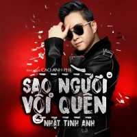 Sao Người Vội Quên (Single) - Nhật Tinh Anh