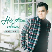 Hỏi Thăm Nhau (Single) - Khắc Việt