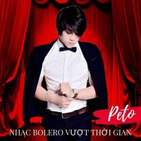 Nhạc Bolero Vượt Thời Gian - Peto