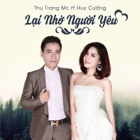 Lại Nhớ Người Yêu (Single) - Huy Cường, Thu Trang (MC)