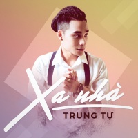 Xa Nhà (Single) - Trung Tự