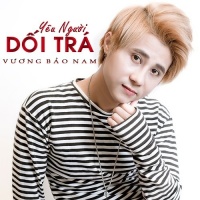 Yêu Người Dối Trá (Single) - Vương Bảo Nam