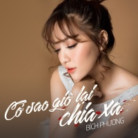 Cớ Sao Giờ Lại Chia Xa (Single) - Bích Phương