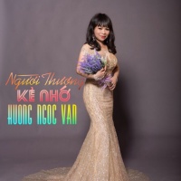 Người Thương Kẻ Nhớ - Hương Ngọc Vân