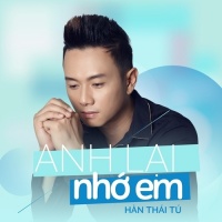 Anh Lại Nhớ Em (Single) - Hàn Thái Tú