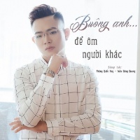 Buông Anh Để Ôm Người Khác (Single) - Đăng Quang