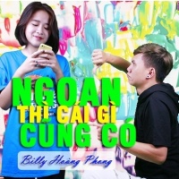 Ngoan Thì Cái Gì Cũng Có - Billy Hoàng Phong