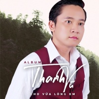 Cho Vừa Lòng Em - Thanh Vũ