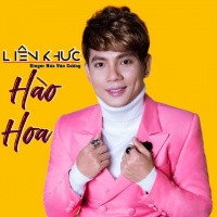 Liên Khúc Hào Hoa - Hứa Văn Cường