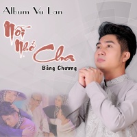 Nỗi Nhớ Cha - Bằng Chương