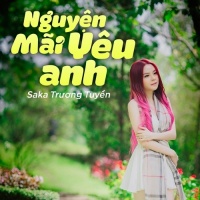 Nguyện Mãi Yêu Anh (Single) - Saka Trương Tuyền