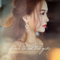 Với Em Anh Là Cả Thế Giới (Single) - Hà Thúy Anh