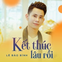 Kết Thúc Lâu Rồi (Single) - Lê Bảo Bình