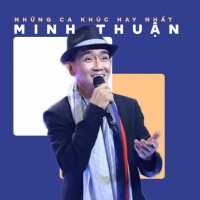 Những Bài Hát Hay Nhất Của Minh Thuận - Minh Thuận