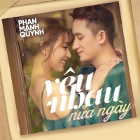 Yêu Nhau Nửa Ngày (Single) - Phan Mạnh Quỳnh