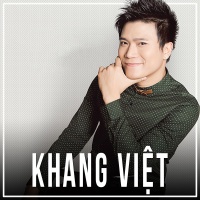 Những Bài Hát Hay Nhất Của Khang Việt - Various Artists