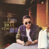 Đợi Em Đợi Đến Hoa Cũng Tàn - Kasim Hoàng Vũ