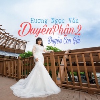 Duyên Phận 2 (Duyên Con Gái) - Hương Ngọc Vân