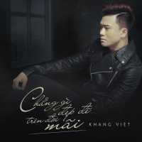 Chẳng Gì Đẹp Đẽ Trên Đời Mãi (Single) -
