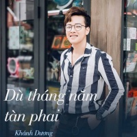 Dù Tháng Năm Tàn Phai - Khánh Dương
