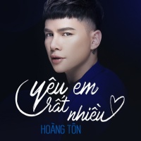 Yêu Em Rất Nhiều (Single) - Hoàng Tôn