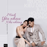 Mình Yêu Nhau Nhẹ Nhàng (Single) - Trương Kiều Diễm, Ali Hoàng Dương