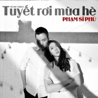 Tuyết Rơi Mùa Hè (Single) - Phạm Sĩ Phú
