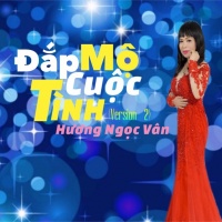 Đắp Mộ Cuộc Tình 2 - Hương Ngọc Vân