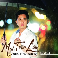 Mưa Tình Bolero - Mai Trần Lâm